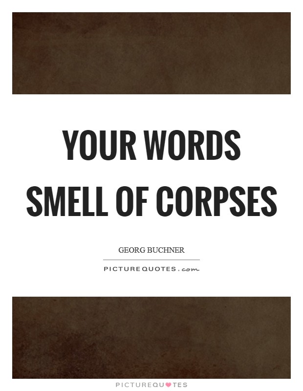 Your words smell of corpses Picture Quote #1
