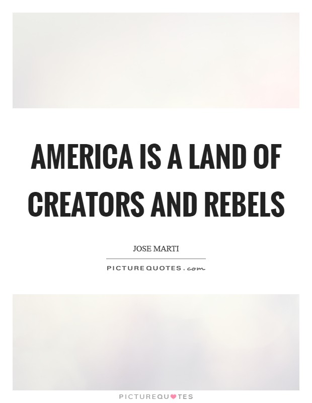 America is a land of creators and rebels Picture Quote #1