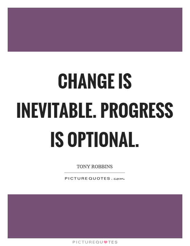 Change is inevitable. Progress is optional Picture Quote #1