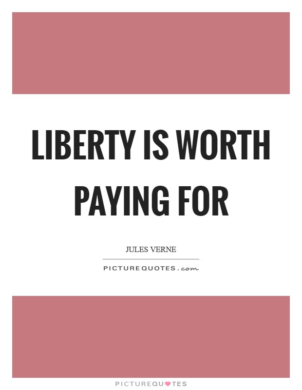 Liberty is worth paying for Picture Quote #1