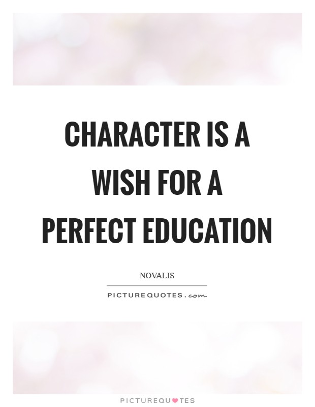 Character is a wish for a perfect education Picture Quote #1