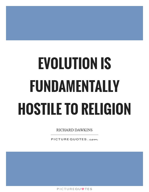 Evolution is fundamentally hostile to religion Picture Quote #1