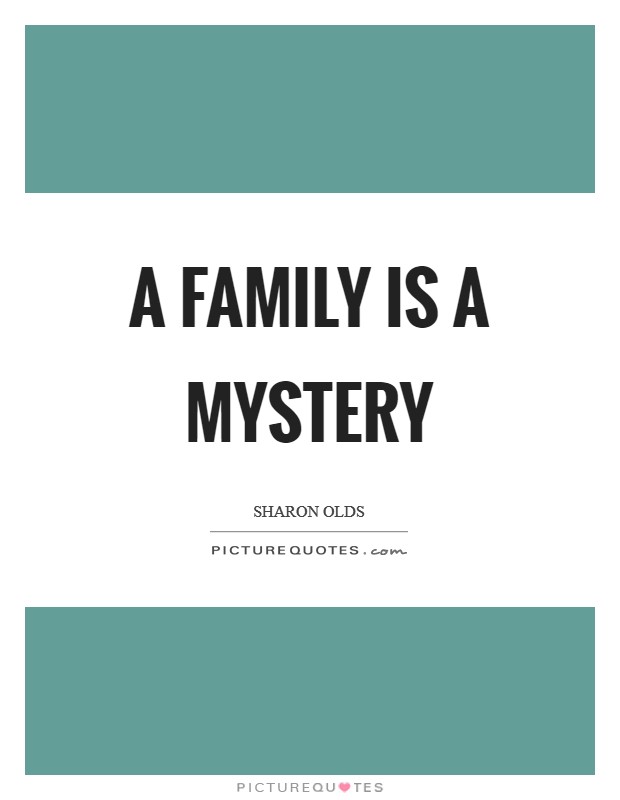 A family is a mystery Picture Quote #1