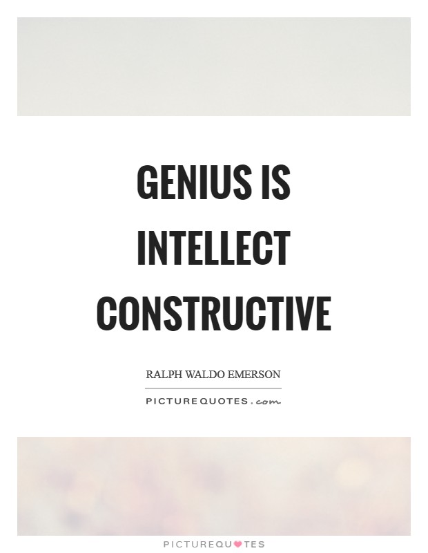 Genius is intellect constructive Picture Quote #1