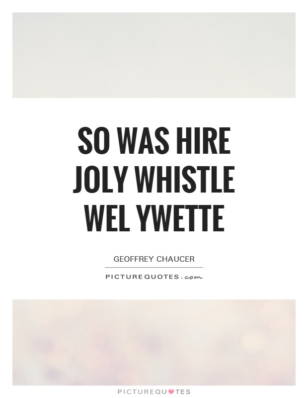 So was hire joly whistle wel ywette Picture Quote #1
