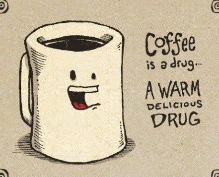Coffee is a drug... a warm, delicious drug Picture Quote #1