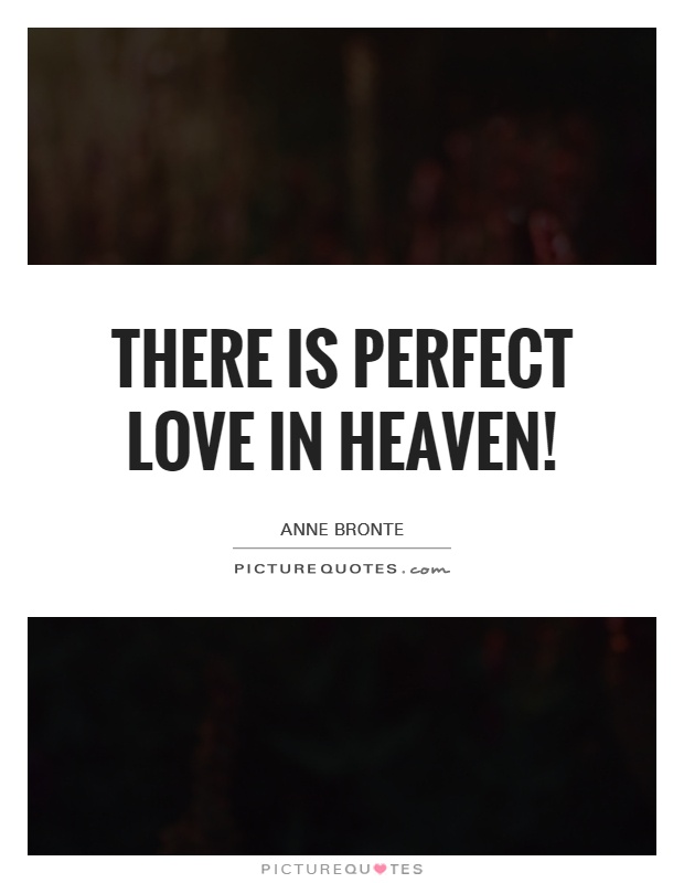 There is perfect love in heaven! Picture Quote #1