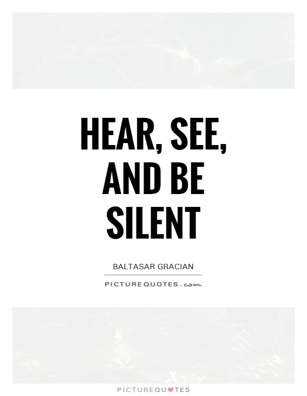 Hear, see, and be silent Picture Quote #1