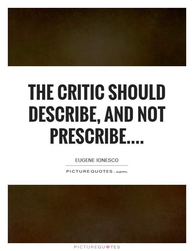 The critic should describe, and not prescribe Picture Quote #1