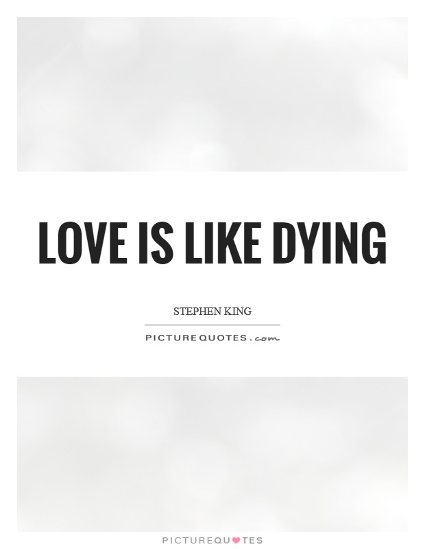 Love is like dying Picture Quote #1