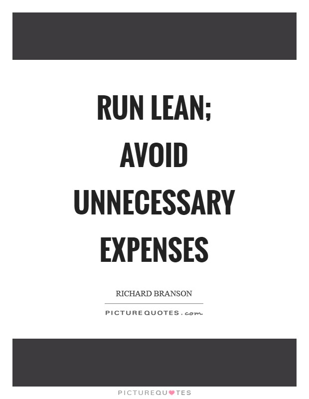 Run lean; avoid unnecessary expenses Picture Quote #1