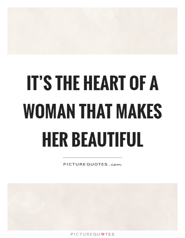 It's the heart of a woman that makes her beautiful Picture Quote #1