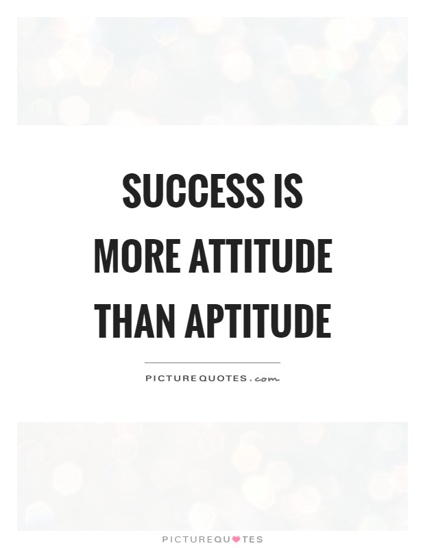 Success is more attitude than aptitude Picture Quote #1