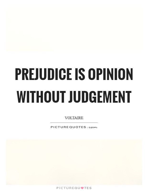 Prejudice is opinion without judgement Picture Quote #1