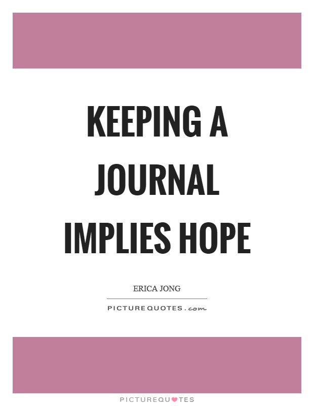 Keeping a journal implies hope Picture Quote #1