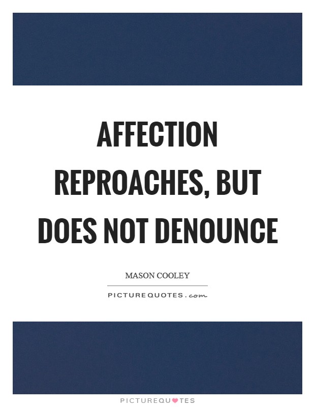 Affection reproaches, but does not denounce Picture Quote #1