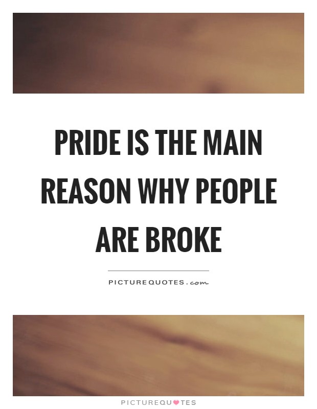 Pride is the main reason why people are broke Picture Quote #1