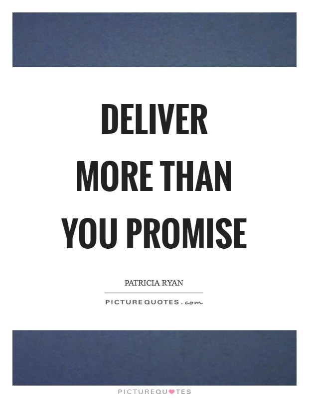 Deliver more than you promise Picture Quote #1