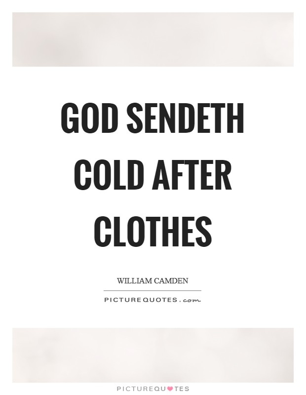 God sendeth cold after clothes Picture Quote #1