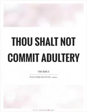 Thou shalt not commit adultery Picture Quote #1