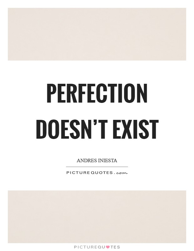 Perfection doesn't exist Picture Quote #1