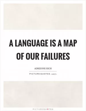 A language is a map of our failures Picture Quote #1