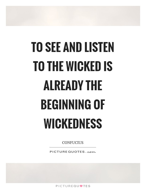 To see and listen to the wicked is already the beginning of wickedness Picture Quote #1