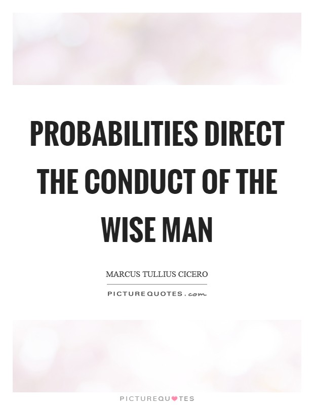 Probabilities direct the conduct of the wise man Picture Quote #1