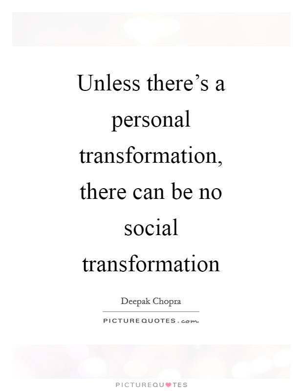 Unless there's a personal transformation, there can be no social transformation Picture Quote #1