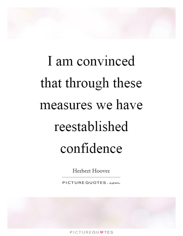 I am convinced that through these measures we have reestablished confidence Picture Quote #1