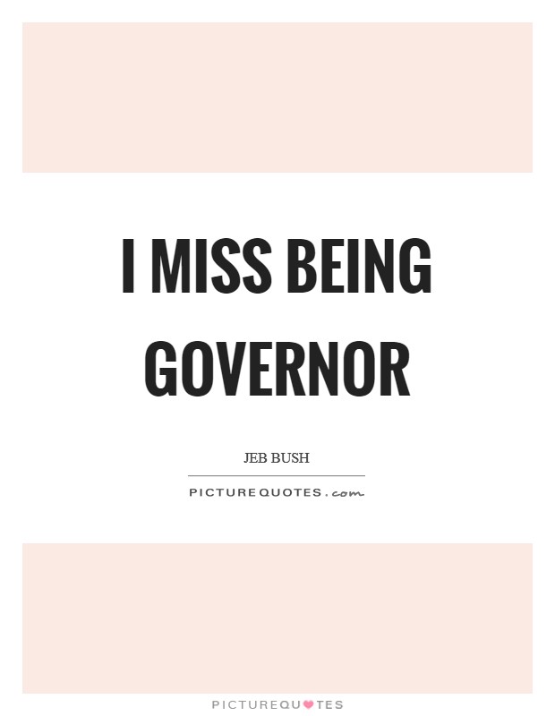 I miss being governor Picture Quote #1
