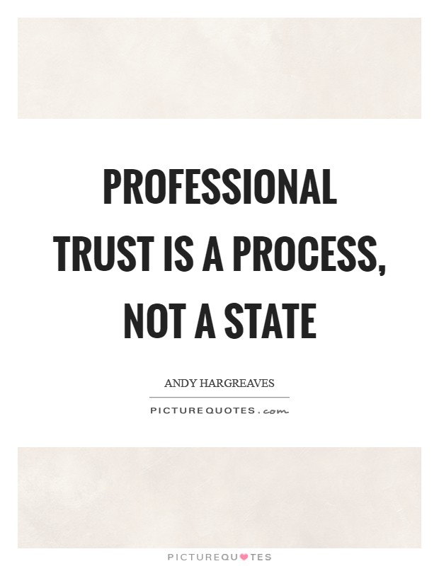 Professional trust is a process, not a state Picture Quote #1