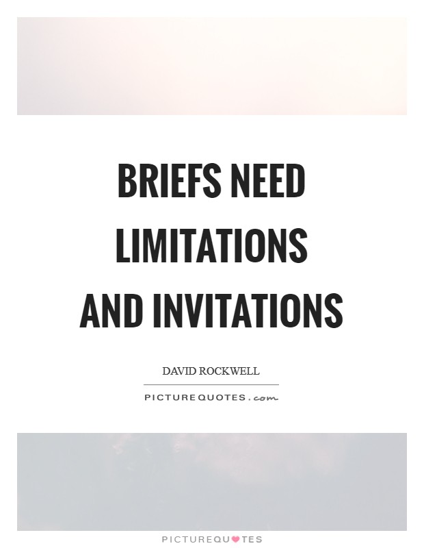 Briefs need limitations and invitations Picture Quote #1