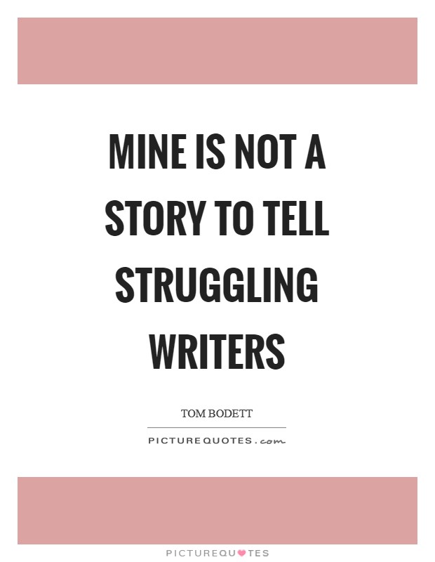 Mine is not a story to tell struggling writers Picture Quote #1