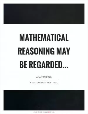 Mathematical reasoning may be regarded Picture Quote #1