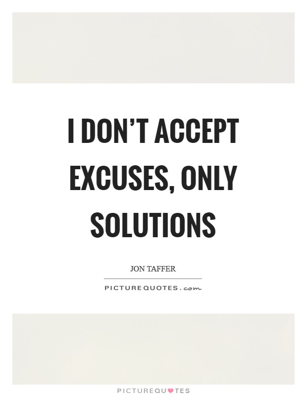 I don't accept excuses, only solutions Picture Quote #1