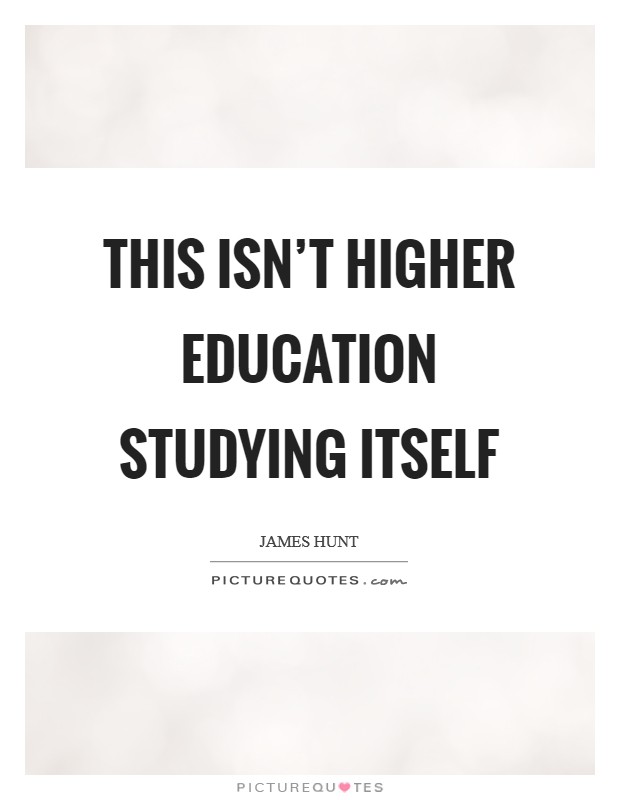 This isn't higher education studying itself Picture Quote #1