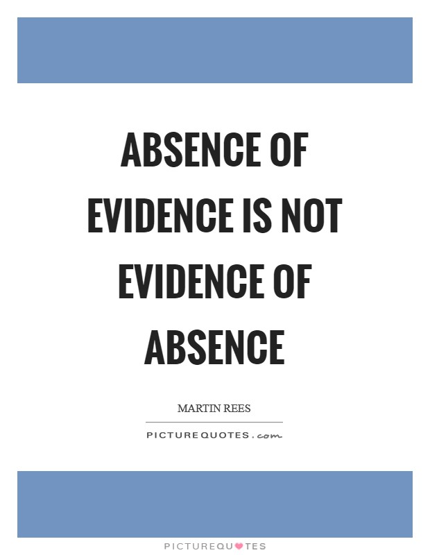 Absence of evidence is not evidence of absence Picture Quote #1