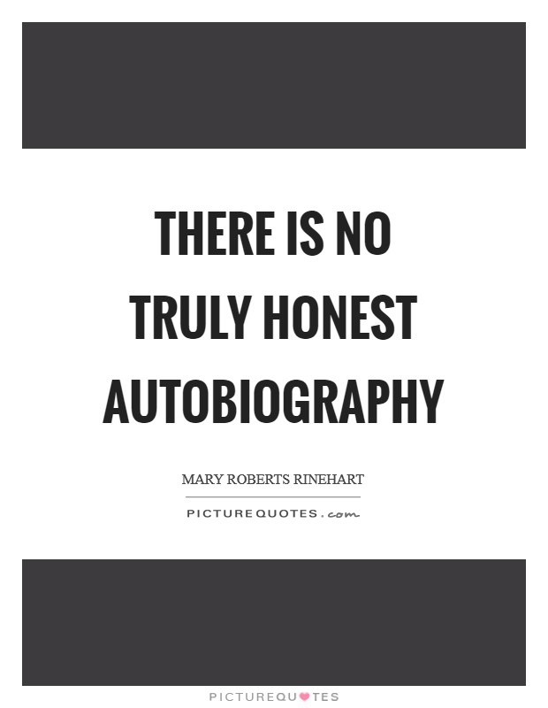 There is no truly honest autobiography Picture Quote #1