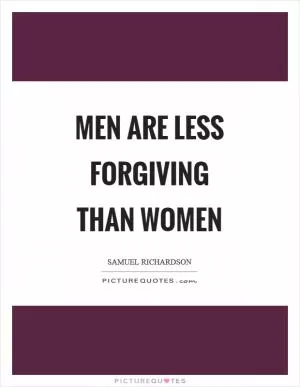 Men are less forgiving than women Picture Quote #1