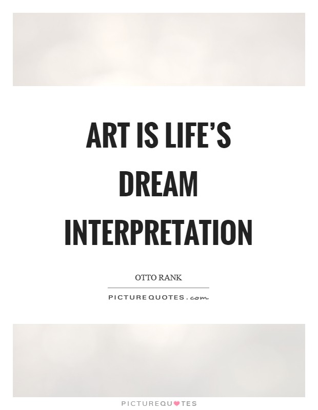 Art is life's dream interpretation Picture Quote #1