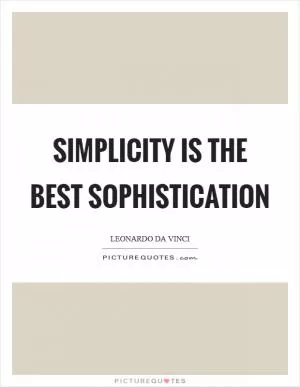 Simplicity is the best sophistication Picture Quote #1