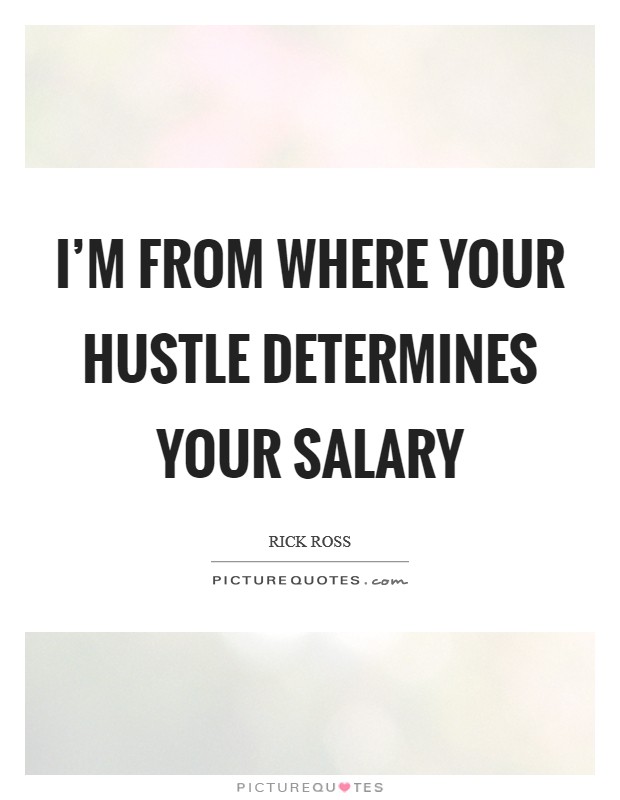 I'm from where your hustle determines your salary Picture Quote #1