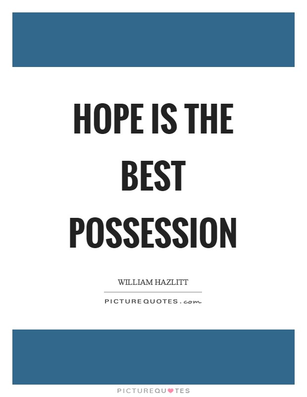 Hope is the best possession Picture Quote #1