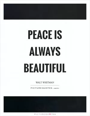 Peace is always beautiful Picture Quote #1
