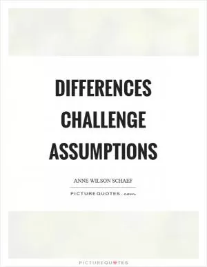 Differences challenge assumptions Picture Quote #1