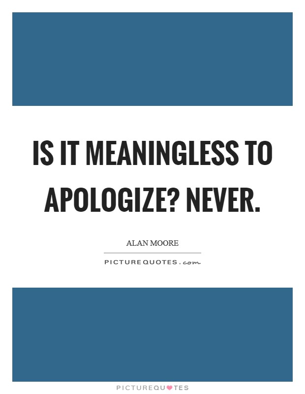 Is it meaningless to apologize? Never Picture Quote #1