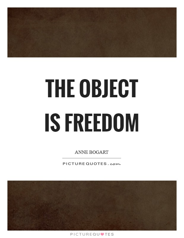The object is freedom Picture Quote #1