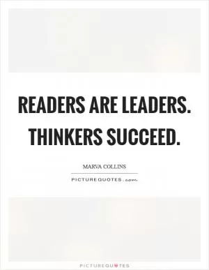 Readers are leaders. Thinkers succeed Picture Quote #1