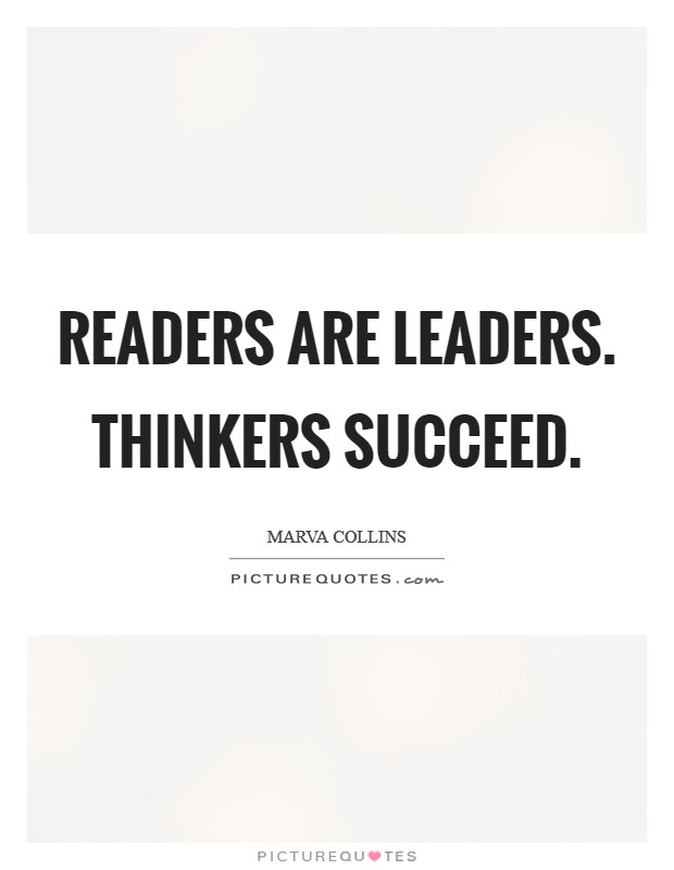 Readers are leaders. Thinkers succeed Picture Quote #1